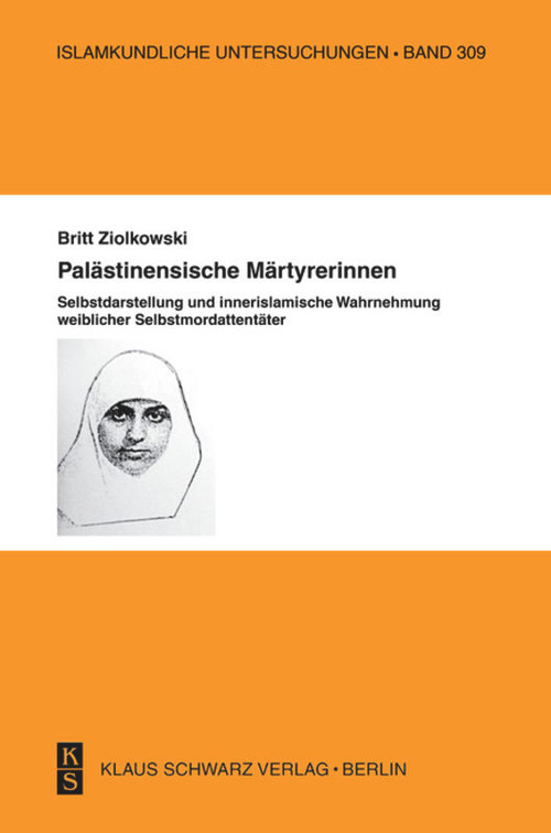 Palästinensische Märtyrerinnen (Selbstdarstellung und innerislamische Wahrnehmung weiblicher Selbstmordattentäter.) (German Edition) by Britt Ziolkowski, 9783879974061