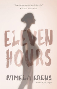 Eleven Hours by Pamela Erens, 9781941040294