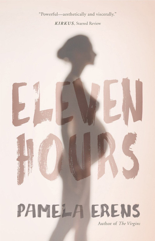 Eleven Hours by Pamela Erens, 9781941040294