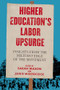 Higher Education's Labor Upsurge (Insights from the Militant Edge of the Movement) by Sarah Mason, Jamie Woodcock, 9798887440811
