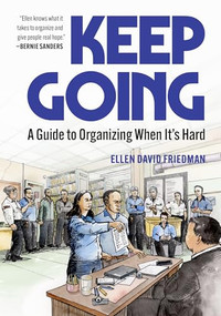 Keep Going (A Guide to Organizing When It's Hard) by Ellen David Friedman, Fernando Martí, 9798887440996