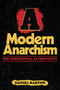 A Modern Anarchism (The Horizontal Alternative) by Daniel Baryon, 9798887441924