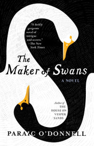 The Maker of Swans by Paraic O'Donnell, 9781953534699