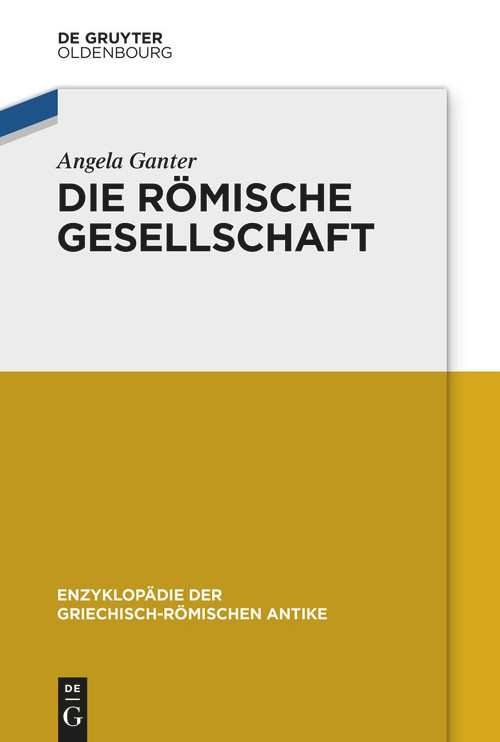 Die römische Gesellschaft (German Edition) by Angela Juliana Maria Ganter, 9783110695731