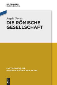 Die römische Gesellschaft (German Edition) by Angela Juliana Maria Ganter, 9783110695731