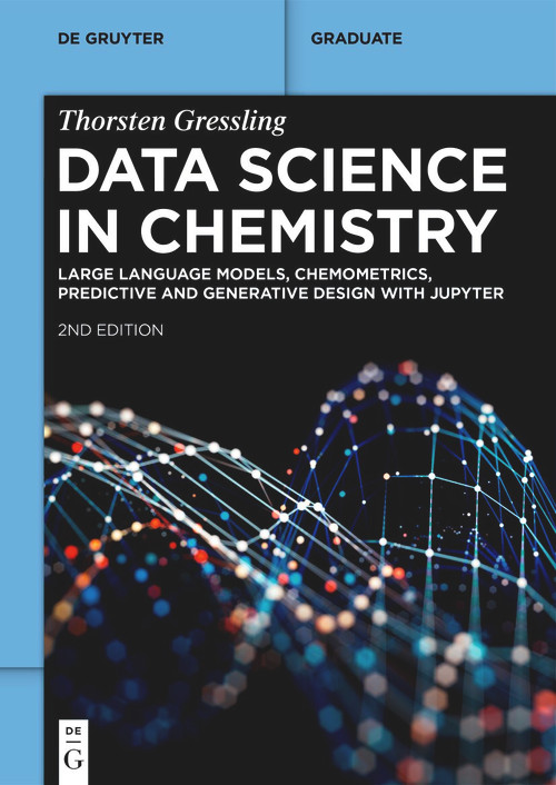 Data Science in Chemistry (Large Language Models, Chemometrics, Predictive and Generative Design with Jupyter) by Thorsten Gressling, 9783111537436