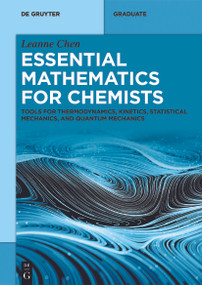 Essential Mathematics for Physical Chemists (Tools for Thermodynamics, Kinetics, Statistical Mechanics, and Quantum Mechanics) by Leanne Chen, 9783111624921
