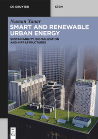 Smart and Renewable Urban Energy (Sustainability, Digitalization and Infrastructures) by Numan Yanar, 9783111449739