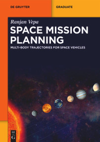 Space Mission Planning (Multi-Body Trajectories for Space Vehicles) by Ranjan Vepa, 9783111541228