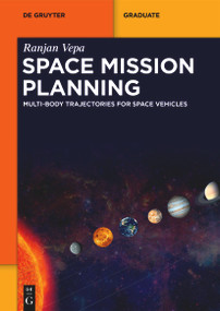 Space Mission Planning (Multi-Body Trajectories for Space Vehicles) by Ranjan Vepa, 9783111541228