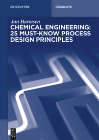 Chemical Engineering: 25 Must-Know Process Design Principles by Jan Harmsen, 9783111203232