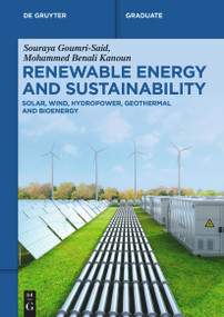Renewable Energy and Sustainability (Solar, Wind, Hydropower, Geothermal and Bioenergy) by Souraya Goumri-Said, Mohammed Benali Kanoun, 9783111724485