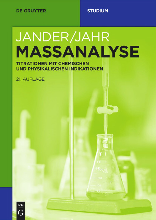 Maßanalyse (Titrationen mit chemischen und physikalischen Indikationen) (German Edition) by Gerhart Jander, Karl-Friedrich Jahr, Lena Harwardt, Hanns-Jürgen Krauss, 9783111349817