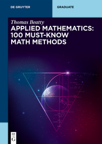 Applied Mathematics: 100 Must-Know Math Methods by Thomas Beatty, 9783111506616