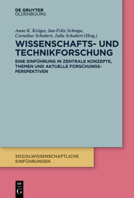 Wissenschafts- und Technikforschung (Eine Einführung in zentrale Konzepte und aktuelle Forschungsperspektiven) (German Edition) by Anne K. Krüger, Jan-Felix Schrape, Cornelius Schubert, Julia Schubert, 9783112245880