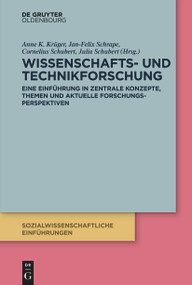 Wissenschafts- und Technikforschung (Eine Einführung in zentrale Konzepte und aktuelle Forschungsperspektiven) (German Edition) by Anne K. Krüger, Jan-Felix Schrape, Cornelius Schubert, Julia Schubert, 9783112245880