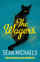 The Wagers by Sean Michaels, 9781947793637