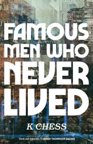 Famous Men Who Never Lived by K. Chess, 9781947793248