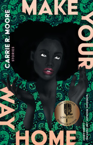 Make Your Way Home (Stories) by Carrie R. Moore, 9781963108286