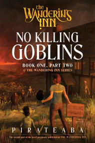 No Killing Goblins (Book One, Part Two of The Wandering Inn Series) by pirateaba, 9780063516403