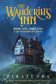 The Wandering Inn (Book One, Part One of The Wandering Inn Series) by pirateaba, 9780063516380