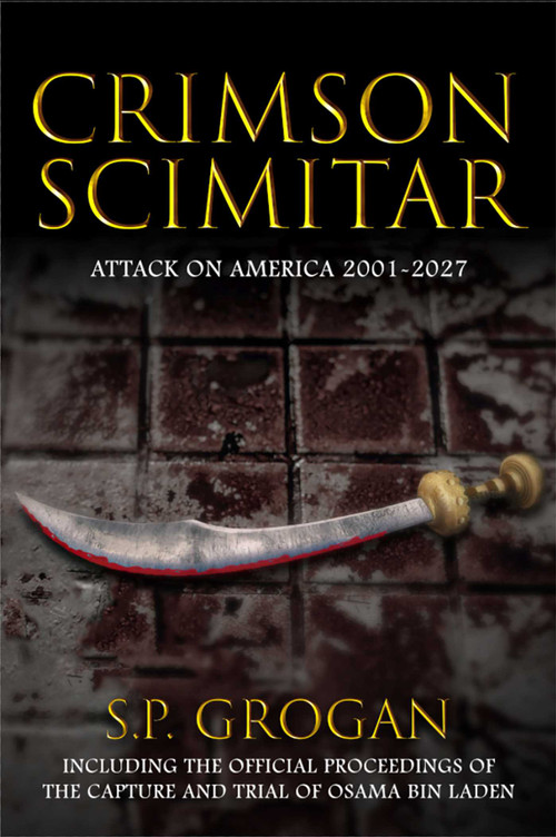 Crimson Scimitar (Attack on America-2001-2027) by S.P. Grogan, 9781592113316