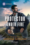 Protector Under Fire by Adrienne Giordano, 9781335189462
