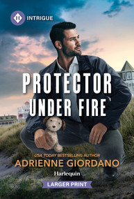 Protector Under Fire by Adrienne Giordano, 9781335231420