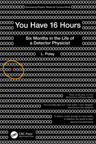You Have 16 Hours (Six Months in the Life of a Detector Physicist) by L. Poley, 9781041339649