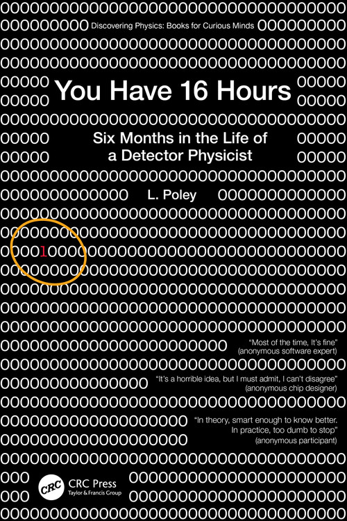 You Have 16 Hours (Six Months in the Life of a Detector Physicist) by L. Poley, 9781041339649