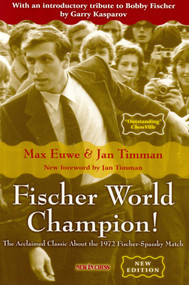 Fischer World Champion (The Acclaimed Classic About the 1972 Fischer-Spassky Match) by Max Euwe, Jan Timman, 9789056912635