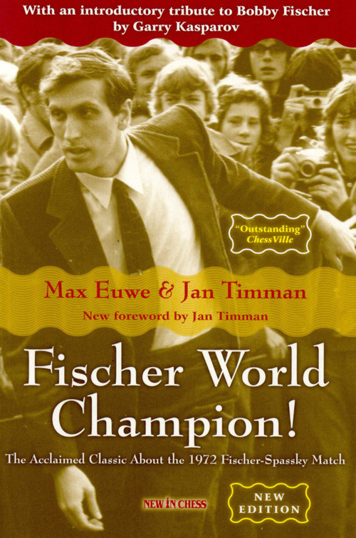 Fischer World Champion (The Acclaimed Classic About the 1972 Fischer-Spassky Match) by Max Euwe, Jan Timman, 9789056912635