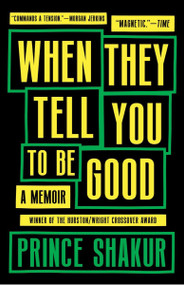 When They Tell You to Be Good by Prince Shakur, 9781953534934