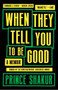 When They Tell You to Be Good by Prince Shakur, 9781953534934