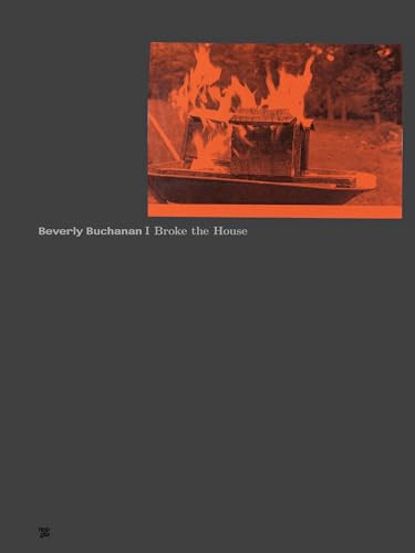 Beverly Buchanan (I Broke the House) by Elena Bally, Fredi Fischli, Niels Olsen, 9781949484151