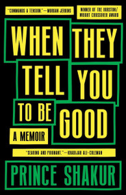 When They Tell You to Be Good by Prince Shakur, 9781953534422