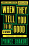 When They Tell You to Be Good by Prince Shakur, 9781953534422