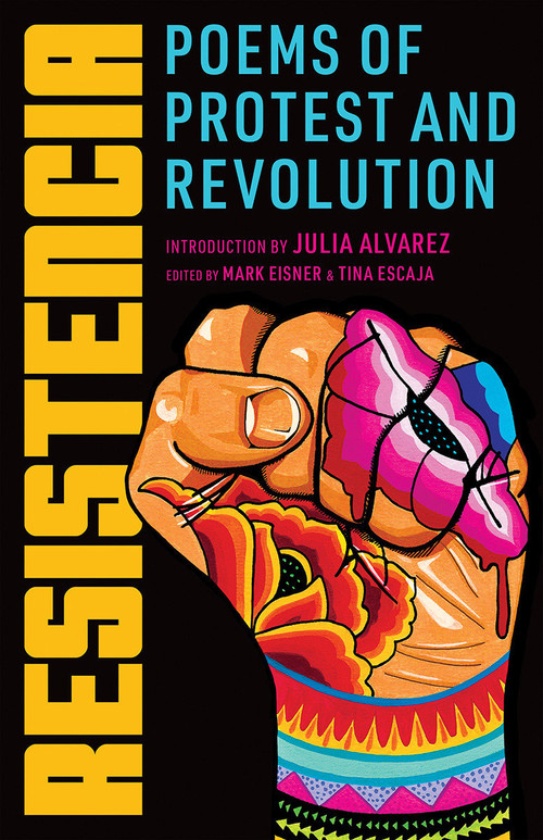 Resistencia (Poems of Protest and Revolution) by Mark Eisner, Tina Escaja, Julia Alvarez, 9781951142070
