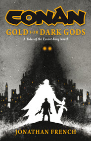 Conan: Gold for Dark Gods by Jonathan French, 9781835418260