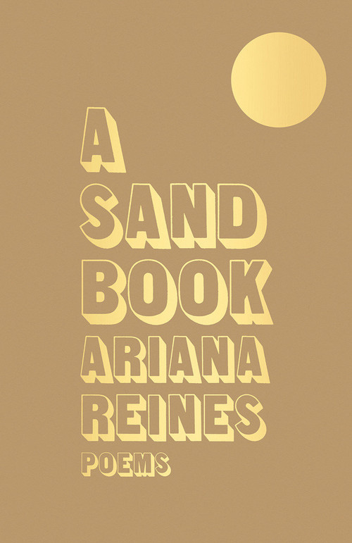A Sand Book (Poems) by Ariana Reines, 9781947793323