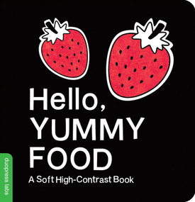 Hello, Yummy Food (A Soft High-Contrast Book) by duopress labs, Jannie Ho, 9781464253300