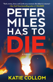 Peter Miles Has to Die (A Novel) by Katie Collom, 9780593974636