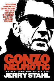 Gonzo Neurotic (The Best (and Not So Best) of Jerry Stahl) by Jerry Stahl, 9798988670186