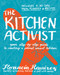 The Kitchen Activist (Your Step-by-Step Guide to Creating a Planet Smart Kitchen) by Florencia Ramirez, 9781636284941