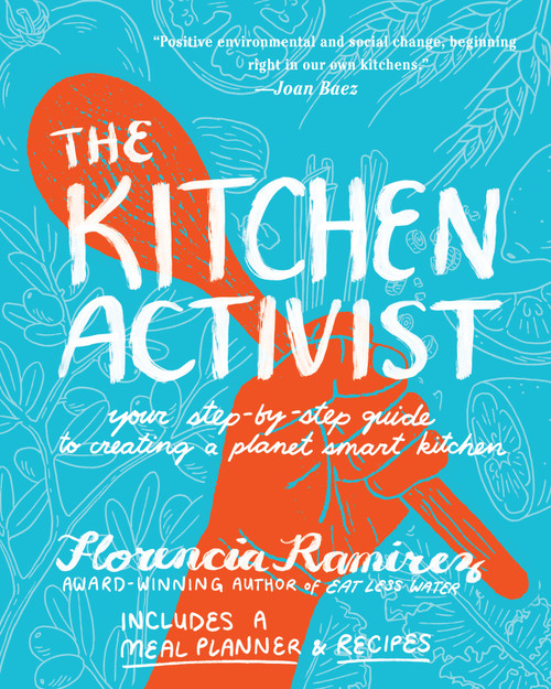 The Kitchen Activist (Your Step-by-Step Guide to Creating a Planet Smart Kitchen) by Florencia Ramirez, 9781636284941