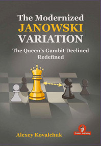 The Modernized Janowski Variation (The Queen's Gambit Declined  Redefined) by Alexey Kovalchuk, 9789493435193