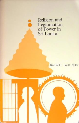 Religion and Legitimation of Power in Sri Lanka by Bardwell L. Smith, 9780890120088