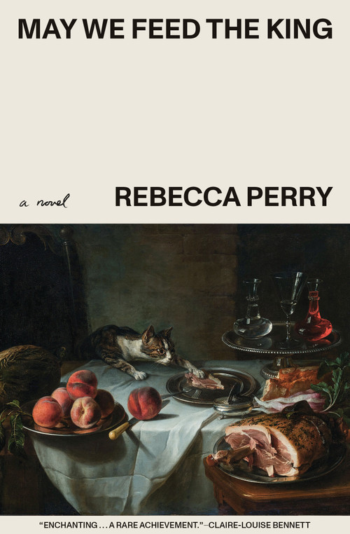 May We Feed the King by Rebecca Perry, 9798893380620