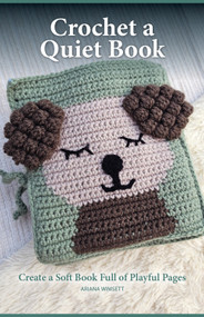 Crochet a Quiet Book (Create a Soft Book Full of Playful Pages) by Ariana Wimsett, 9781639811380