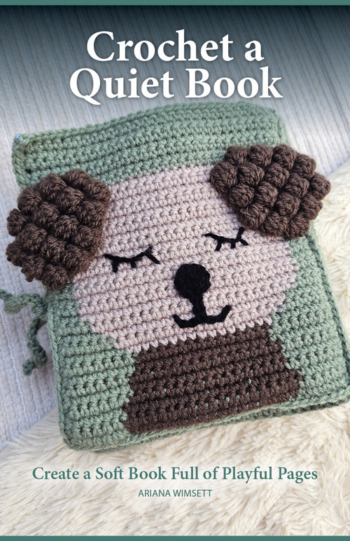 Crochet a Quiet Book (Create a Soft Book Full of Playful Pages) by Ariana Wimsett, 9781639811380